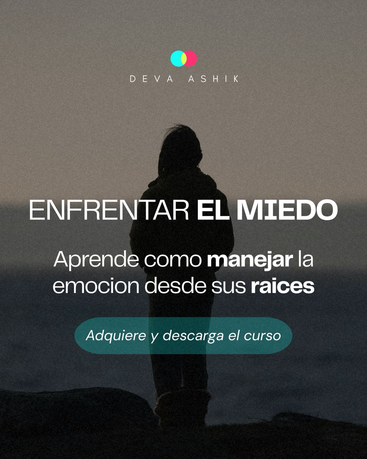 Enfrentar el miedo — curso de Deva Ashik. Aprende a manejar la emoción desde sus raíces.